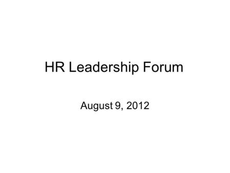 HR Leadership Forum August 9, 2012. Career Advisory Program (CAP) “PILOT” PLAN, PROGRESS AND RESULTS.