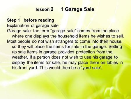 Lesson 2 1 Garage Sale Step 1 before reading Explanation of garage sale Garage sale: the term “garage sale” comes from the place where one displays the.