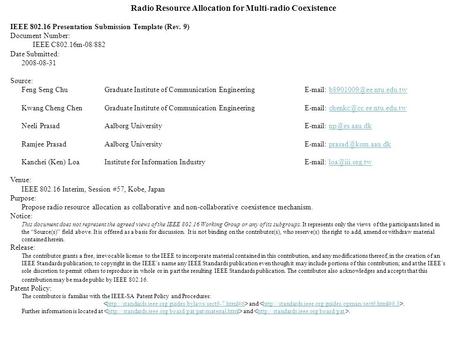 Radio Resource Allocation for Multi-radio Coexistence IEEE 802.16 Presentation Submission Template (Rev. 9) Document Number: IEEE C802.16m-08/882 Date.