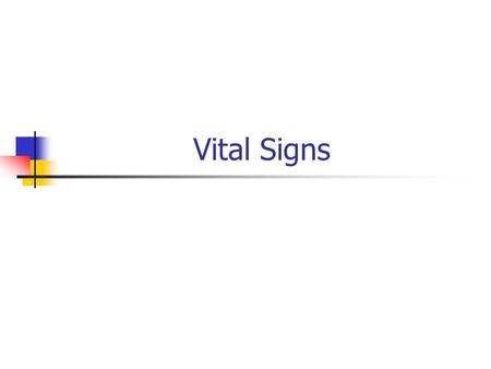 Vital Signs. 1. Vital signs are named as such because: a) They are normal b) They tell a lot about a person c) They provide info on adaptations to the.