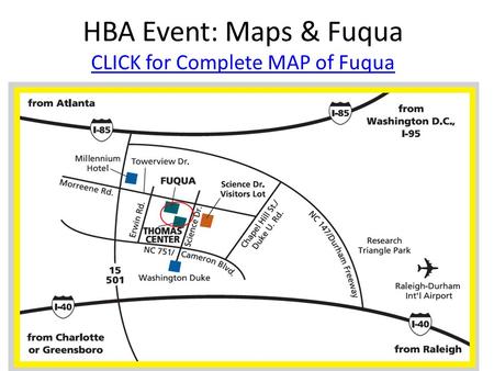 HBA Event: Maps & Fuqua CLICK for Complete MAP of Fuqua CLICK for Complete MAP of Fuqua.