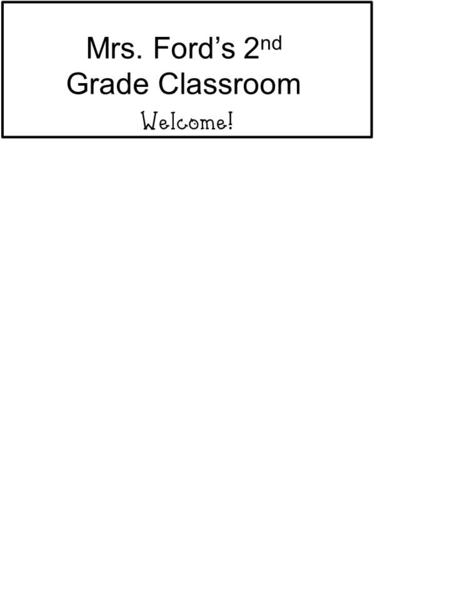 Mrs. Ford’s 2 nd Grade Classroom. Telia Ford 360-277-2242 Room 9.