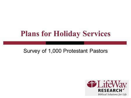 Plans for Holiday Services Survey of 1,000 Protestant Pastors.