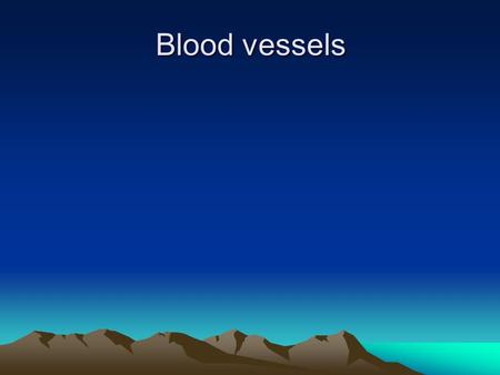 Blood vessels. Major arteries of systemic circulation Aorta ascending aorta Aortic arch Descending aorta (thoracic and abdominal aorta)