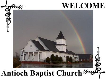 WELCOME Antioch Baptist Church. Announcements October 2, 2011.