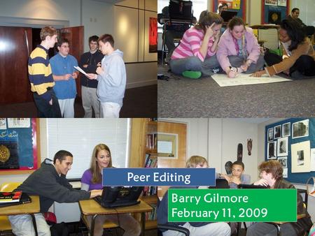 Peer Editing Barry Gilmore February 11, 2009. Peer-editing resulted in both higher scores on content and grammar usage (Ford 1973). Structured peer editing.