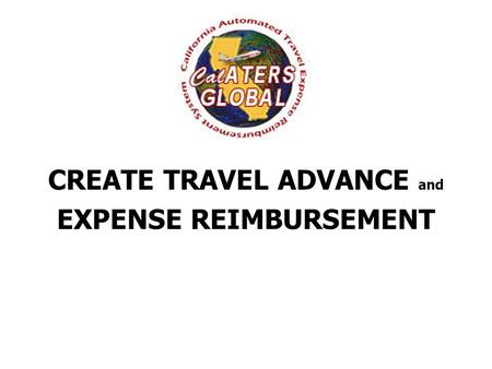 CREATE TRAVEL ADVANCE and EXPENSE REIMBURSEMENT