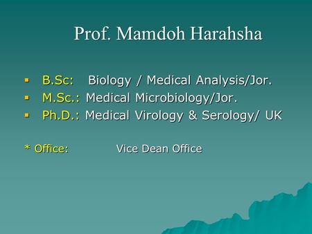 Prof. Mamdoh Harahsha B.Sc: Biology / Medical Analysis/Jor.