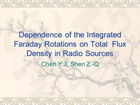 Dependence of the Integrated Faraday Rotations on Total Flux Density in Radio Sources Chen Y.J, Shen Z.-Q.