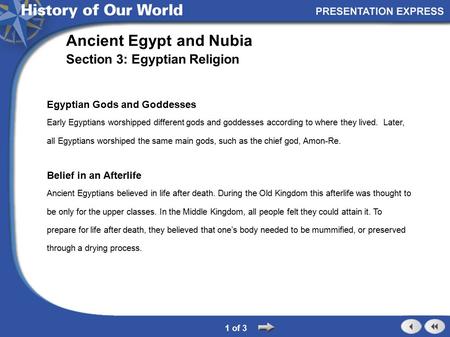 Egyptian Gods and Goddesses Early Egyptians worshipped different gods and goddesses according to where they lived. Later, all Egyptians worshiped the same.