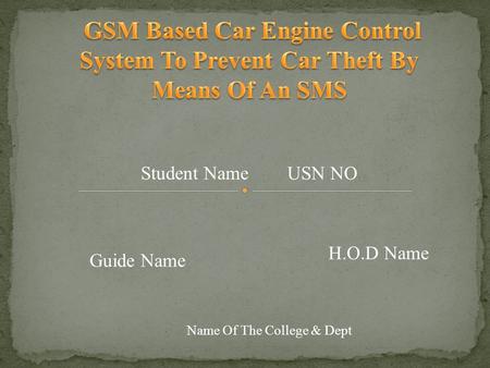 Student Name USN NO Guide Name H.O.D Name Name Of The College & Dept.