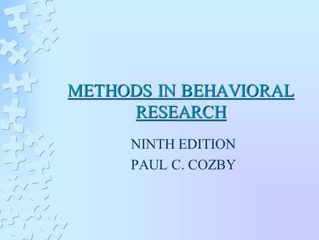 METHODS IN BEHAVIORAL RESEARCH NINTH EDITION PAUL C. COZBY.