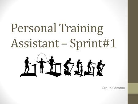 Personal Training Assistant – Sprint#1 Group Gamma.