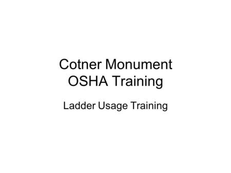 Cotner Monument OSHA Training Ladder Usage Training.