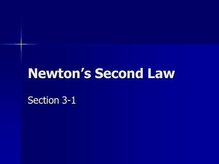 Newton’s Second Law Section 3-1. Force and Acceleration The greater the force is that is applied to an object, the greater its acceleration. The greater.