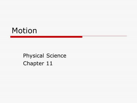 Motion Physical Science Chapter 11. 2 Motion  Can be described as a change in position. Physical Science chapter 11.