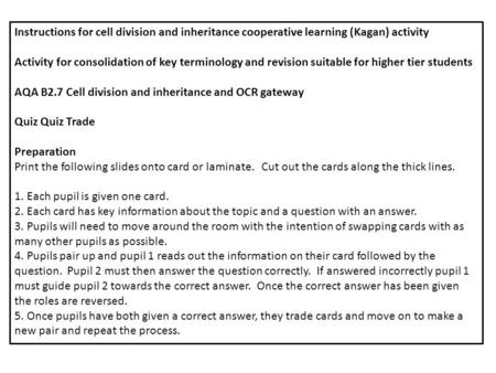 Instructions for cell division and inheritance cooperative learning (Kagan) activity Activity for consolidation of key terminology and revision suitable.