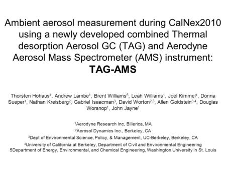 Ambient aerosol measurement during CalNex2010 using a newly developed combined Thermal desorption Aerosol GC (TAG) and Aerodyne Aerosol Mass Spectrometer.