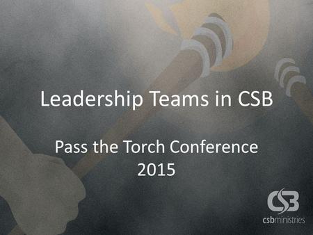 Leadership Teams in CSB Pass the Torch Conference 2015.