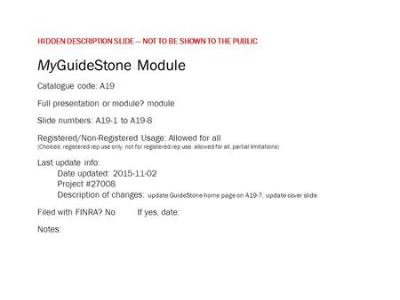 HIDDEN DESCRIPTION SLIDE — NOT TO BE SHOWN TO THE PUBLIC MyGuideStone Module Catalogue code: A19 Full presentation or module? module Slide numbers: A19-1.