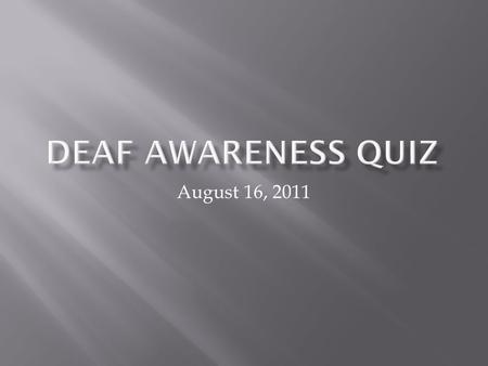 August 16, 2011. a.) a shortened form of English. b.) a language incorporating a lot of mime. c.) a sign language system that represents literal English.