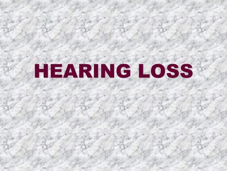 HEARING LOSS Hearing Loss Children and Adults who are deaf are those who cannot hear or understand conversational speech under normal circumstances.