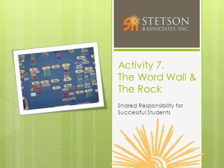 Activity 7. The Word Wall & The Rock Shared Responsibility for Successful Students.