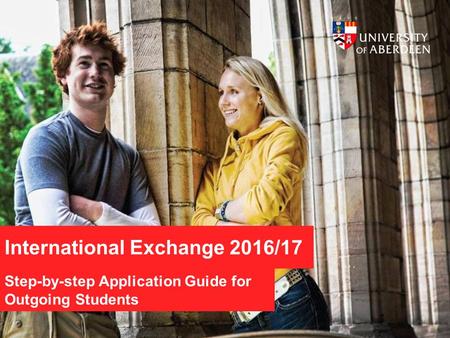 International Exchange 2016/17 Step-by-step Application Guide for Outgoing Students.