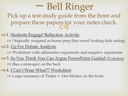   1. Students Engage! Reflection Activity  Originally assigned as home prep (has weird looking kids eating)  2. Up For Debate Analysis  Worksheet.