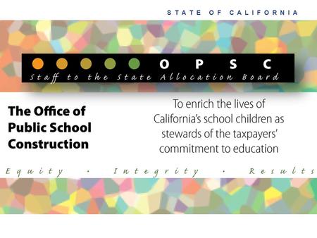 S T A T E O F C A L I F O R N I A. Expediting the Application Review Process Building Schools — Putting Californians to Work.