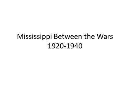 Mississippi Between the Wars 1920-1940. Women’s Rights America was the world’s greatest democracy however, our Constitution did not allow women to vote.