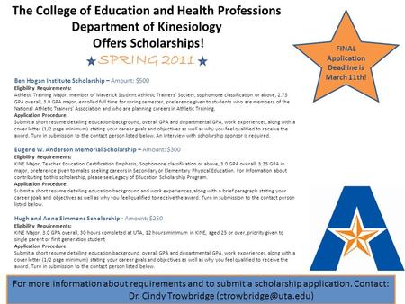 The College of Education and Health Professions Department of Kinesiology Offers Scholarships! SPRING 2011 Ben Hogan Institute Scholarship – Amount:$500.