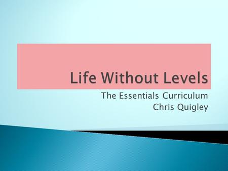 The Essentials Curriculum Chris Quigley