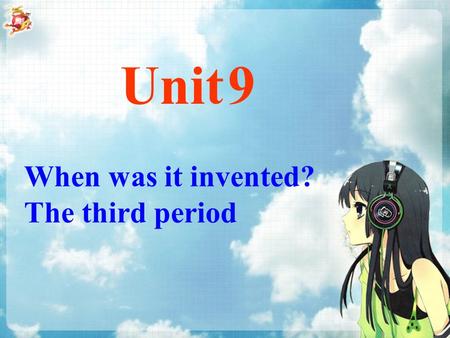 When was it invented? The third period Unit 9. Section B Language Goal: 1. Learn to describe how food tastes. 2.Try to retell the legendary invention.