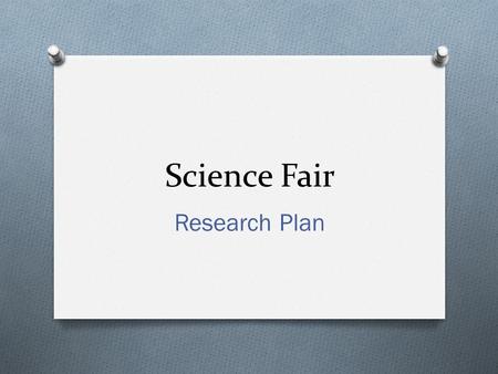 Science Fair Research Plan.