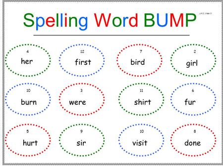 Her burn hurt first were sir bird shirt visit girl fur done 41272 103116 59108 Spelling Word BUMPSpelling Word BUMP Unit 3, Week 5.