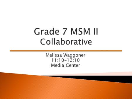 Melissa Waggoner 11:10-12:10 Media Center. Participants will:  Engage in a math task developed this summer  Engage in collaborative planning.