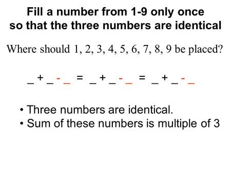 Fill a number from 1-9 only once so that the three numbers are identical _ + _ - _ = _ + _ - _ = _ + _ - _ Where should 1, 2, 3, 4, 5, 6, 7, 8, 9 be placed?