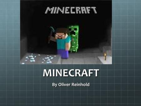 MINECRAFT By Oliver Reinhold.