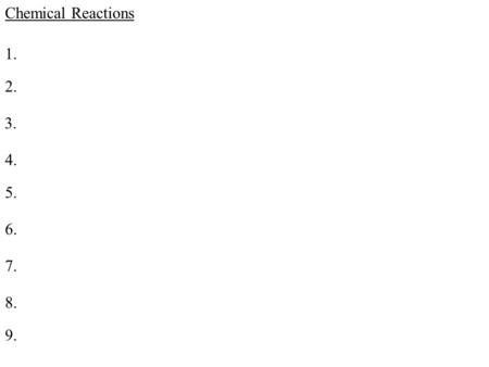 Chemical Reactions 1. 2. 3. 4. 5. 6. 7. 8. 9.. Chemical Reactions 13. 11. 14. 10. 12. 15. 16. 17. 18.