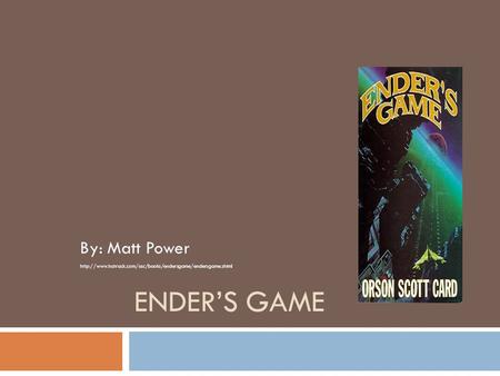 ENDER’S GAME By: Matt Power