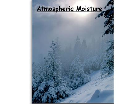 Atmospheric Moisture.