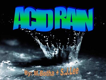 Acid Rain is formed when sulfur dioxide and nitrogen oxide, formed when fossil fuels are burnt, react in the atmosphere with water, oxygen and oxidants.