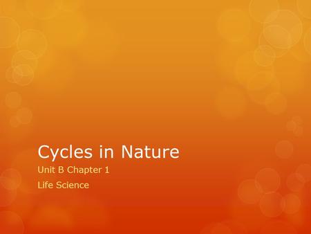 Cycles in Nature Unit B Chapter 1 Life Science. Investigation: How Plants Use Carbon Dioxide 1.PUT ON SAFTEY GOGGLES! LEAVE THEM ON UNTIL #4 IS COMPLETED!