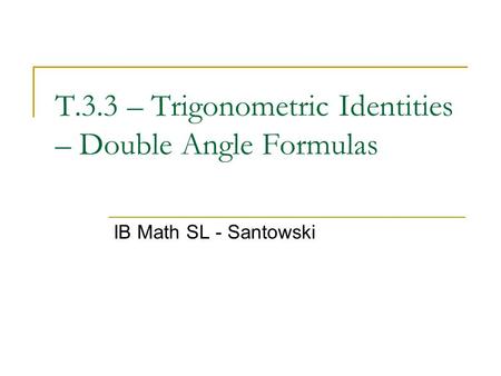 T.3.3 – Trigonometric Identities – Double Angle Formulas