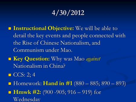 4/30/2012 Instructional Objective: We will be able to detail the key events and people connected with the Rise of Chinese Nationalism, and Communism under.