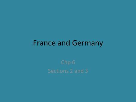 France and Germany Chp 6 Sections 2 and 3. France France is the largest country in western Europe. High mountains separate France from Spain, Italy, and.