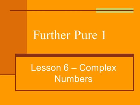 Lesson 6 – Complex Numbers