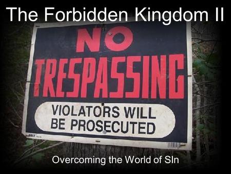 The Forbidden Kingdom II Overcoming the World of SIn.