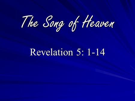 The Song of Heaven Revelation 5: 1-14. What child is this, who laid to rest, On Mary’s lap is sleeping? Whom angels greet with anthems sweet, While.